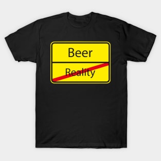 Beer - Reality - Funny Beer Drinking Party T-Shirt